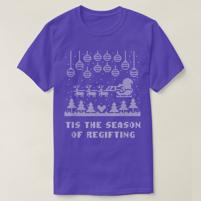 Tis the Season of Regifting Christmas Pun Xmas Jok T-Shirt (Design Front)