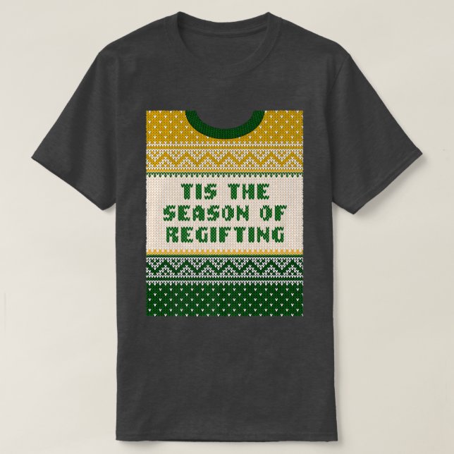 Tis the Season of Regifting Christmas Pun Xmas Jok T-Shirt (Design Front)