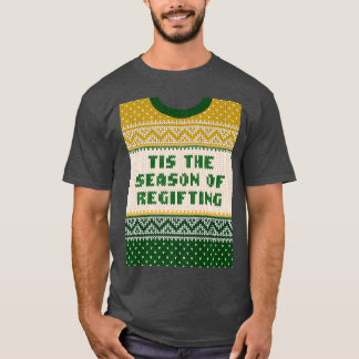 Tis the Season of Regifting Christmas Pun Xmas Jok T-Shirt