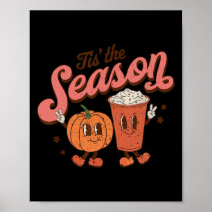 Tis The Season Pumpkin Spice Fall Autumn Hallowee Poster