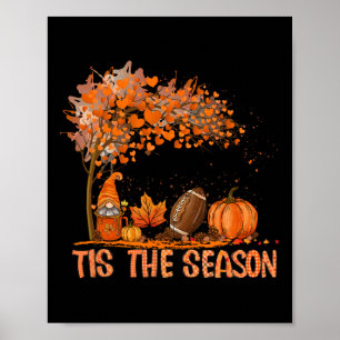 Tis The Season Pumpkin Spice Footll Fall Leaves Au Poster