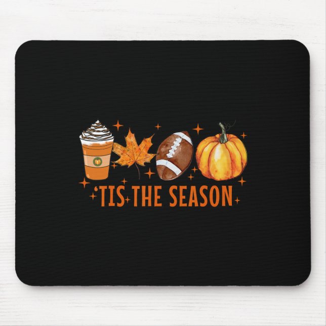 Tis The Season Pumpkin Spice Latte Halloween Fall  Mouse Pad (Front)