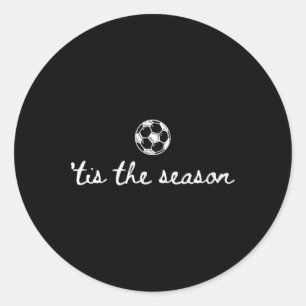 Tis The Season Soccer Game Day Soccer Mom Cheer Au Classic Round Sticker