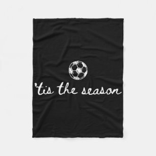 Tis The Season Soccer Game Day Soccer Mom Cheer Au Fleece Blanket