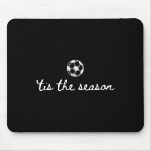Tis The Season Soccer Game Day Soccer Mom Cheer Au Mouse Pad