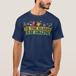 Tis The Season To Be Amazing T-Shirt