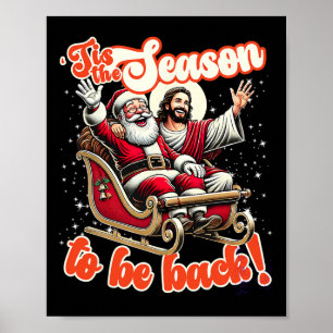 Tis The Season To Be Back Jesus Santa Claus Christ Poster