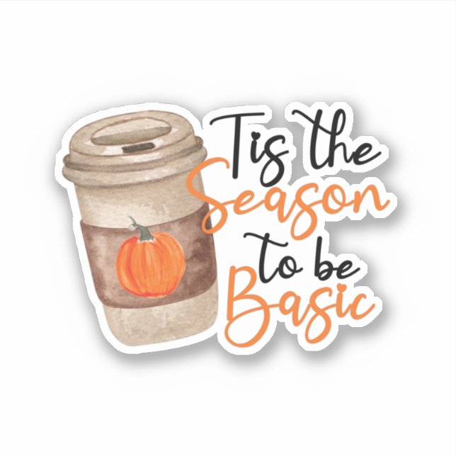 Tis The Season To Be Basic (Front)