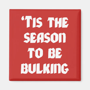Tis The Season To Be Bulking - Funny Christmas Magnet