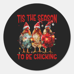 Tis The Season To Be Chicking Chicken Santa Hat Xm Classic Round Sticker