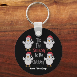 Tis the Season to Be Chicking Funny & Cute Key Ring