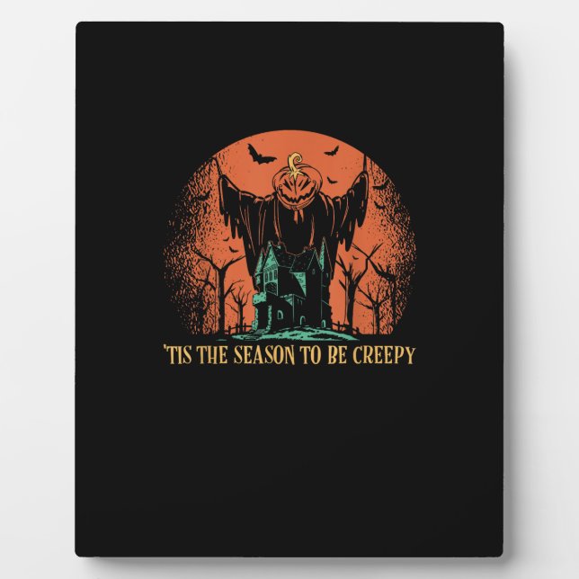Tis The Season To Be Creepy Pumpkin Plaque (Front)