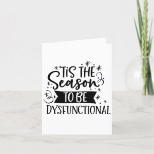 Tis the Season To Be Disfunctional Funny Holiday Card