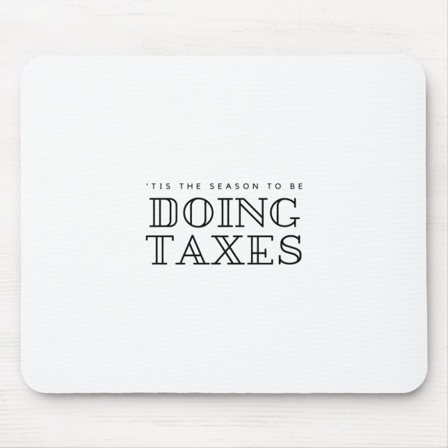 'Tis The Season To Be Doing Taxes Filing Holiday H Mouse Pad (Front)