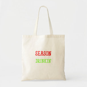 Tis The Season To Be Drinkin Holiday Season Tote Bag