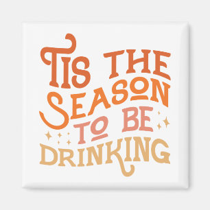 Tis the Season to Be Drinking Funny Holiday Design Magnet