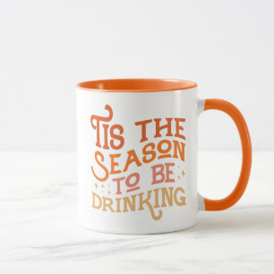 Tis the Season to Be Drinking Funny Holiday Design Mug