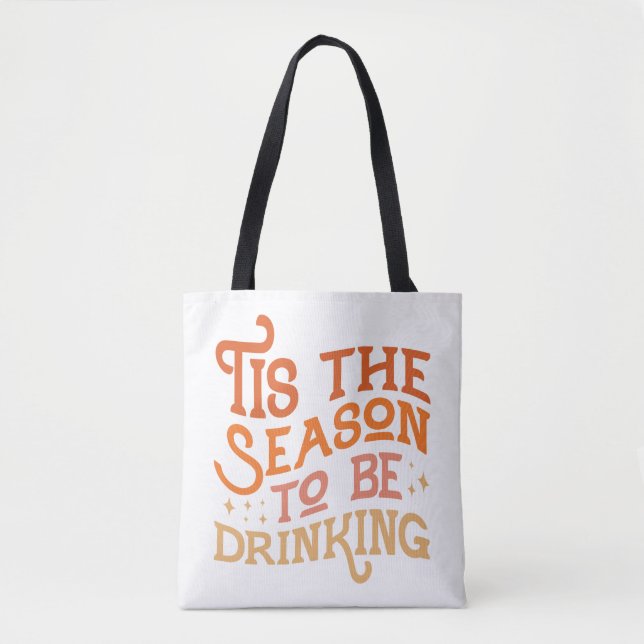 Tis the Season to Be Drinking Funny Holiday Design Tote Bag (Front)
