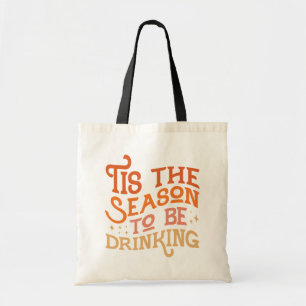 Tis the Season to Be Drinking Funny Holiday Design Tote Bag