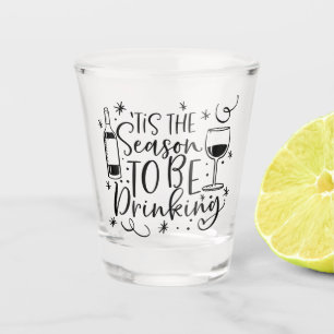 Tis the Season To Be Drinking   XMAS Humour Shot Glass