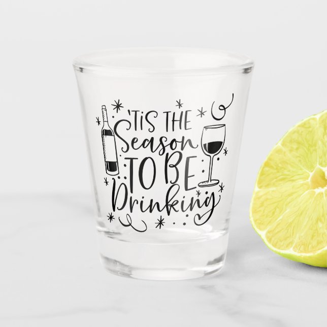 Tis the Season To Be Drinking | XMAS Humour Shot Glass (Front)