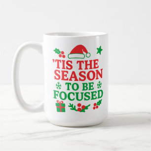 ’Tis the Season to Be Focused Festive Motivational Coffee Mug