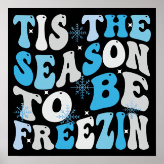 Tis the Season to Be Freezin Cozy Winter Poster