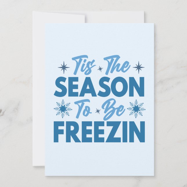Tis the Season to Be Freezin - Winter Fun Card (Front)