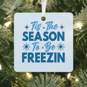 Tis the Season to Be Freezin - Winter Fun Metal Tree Decoration