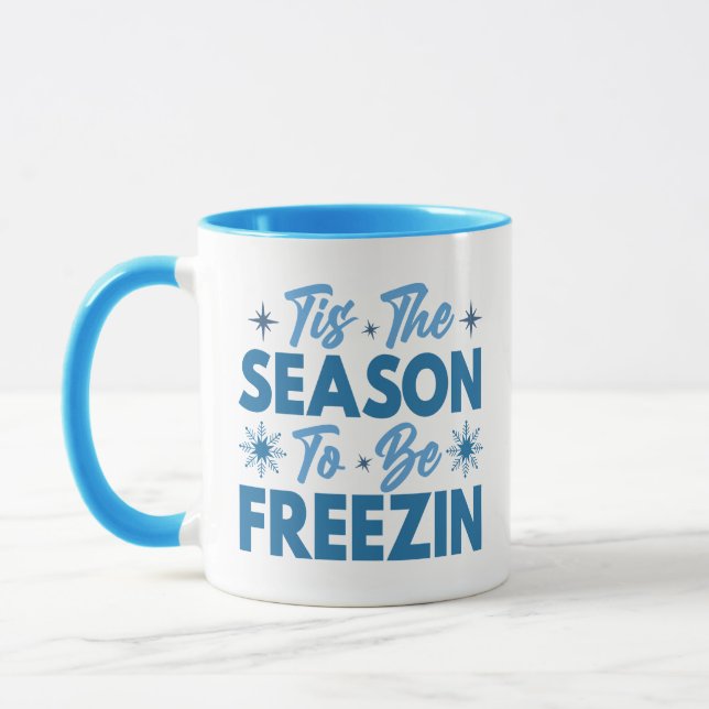 Tis the Season to Be Freezin - Winter Fun Mug (Left)
