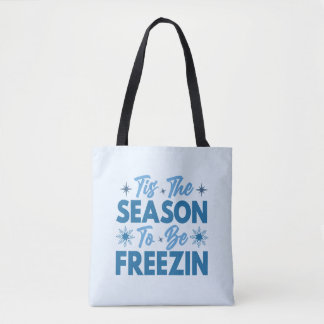 Tis the Season to Be Freezin - Winter Fun Tote Bag
