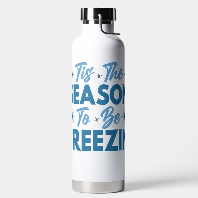 Tis the Season to Be Freezin - Winter Fun Water Bottle (Left)