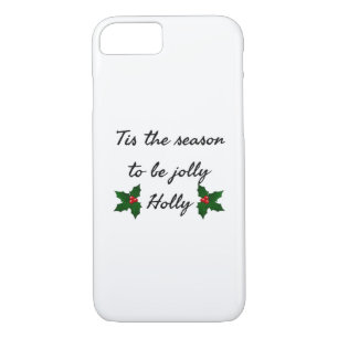 Tis The Season To Be Holly  iPhone 8/7 Case