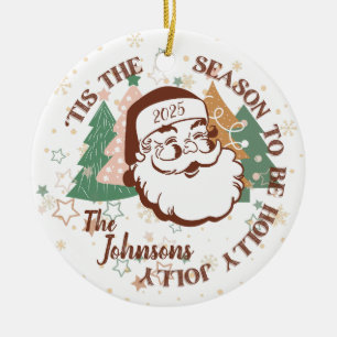'Tis The Season To Be Holly Jolly Santa Ceramic Ornament
