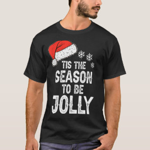 Tis The Season To Be Jolly Christmas Elf Costume S T-Shirt