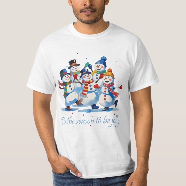 Tis the Season to be Jolly Dancing Jolly Snowmen T-Shirt (Front)