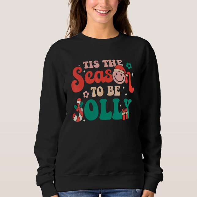 Tis The Season To Be Jolly Groovy Retro Christmas  Sweatshirt (Front)