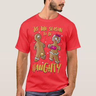 Tis The Season To Be Naughty Chistmas Season T-Shi T-Shirt