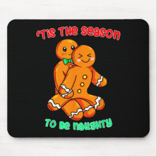 Tis The Season To Be Naughty Funny Gingerbread Chr Mouse Pad