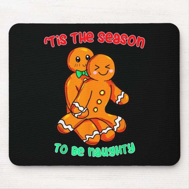 Tis The Season To Be Naughty Funny Gingerbread Chr Mouse Pad (Front)