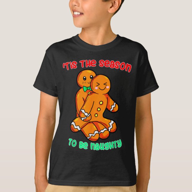 Tis The Season To Be Naughty Funny Gingerbread Chr T-Shirt (Front)