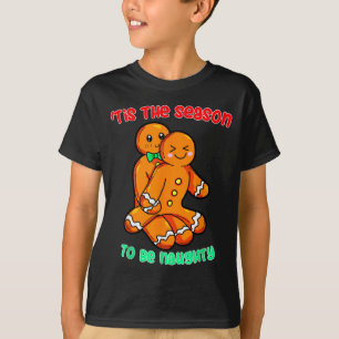 Tis The Season To Be Naughty Funny Gingerbread Chr T-Shirt