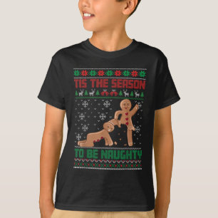 Tis The Season To Be Naughty Ugly Christmas Sweate T-Shirt