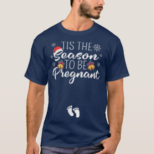 Tis The Season To Be Pregnant Christmas Baby Feet T-Shirt