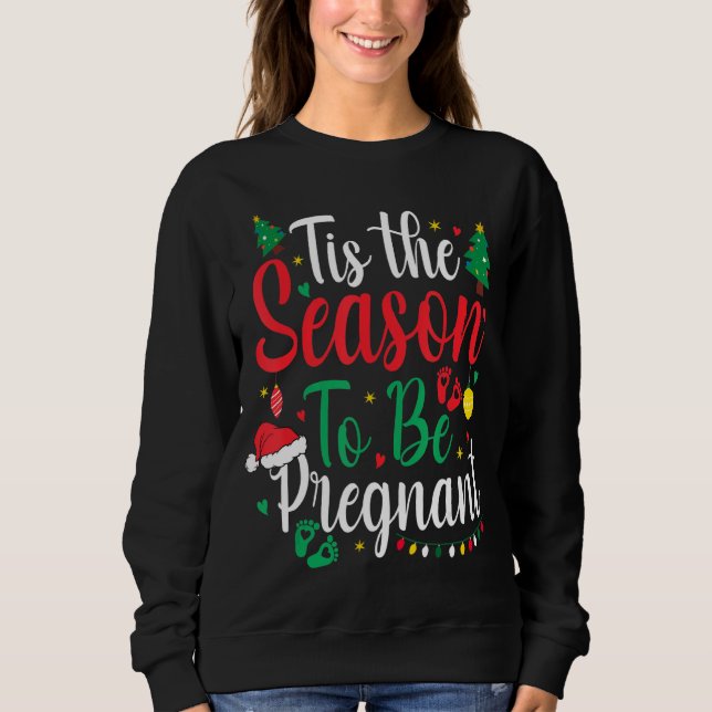 Tis The Season To Be Pregnant Christmas Pregnancy  Sweatshirt (Front)