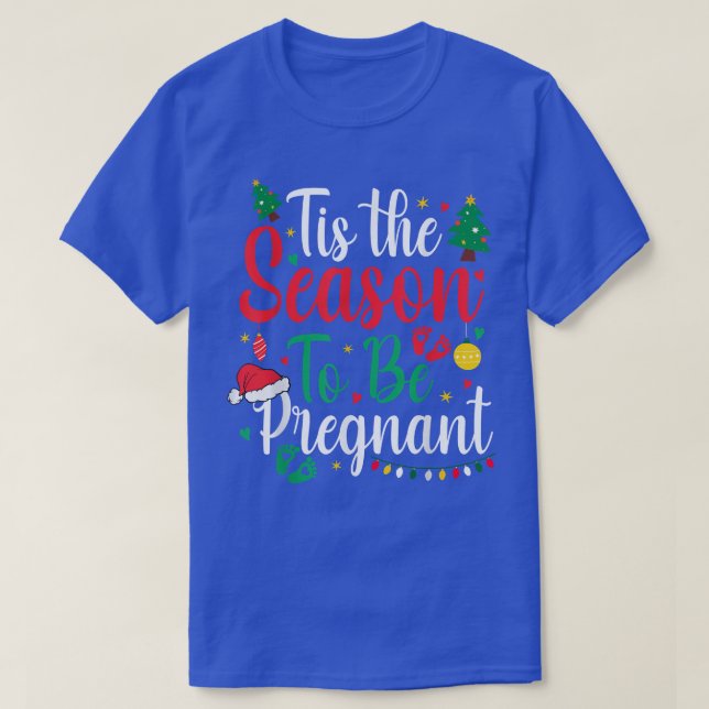 Tis The Season To Be Pregnant Christmas Pregnancy  T-Shirt (Design Front)