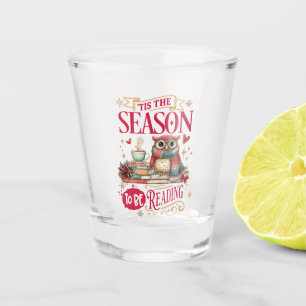 'Tis The Season to Be Reading  Shot Glass