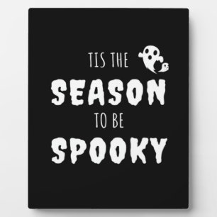 Tis The Season To Be Spooky Funny Design Plaque