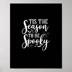 Tis The Season To Be Spooky Halloween Funny Graphi Poster