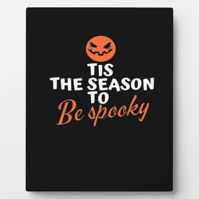Tis The Season To Be Spooky Spirit Halloween Plaque (Front)